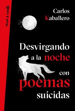 DESVIRGANDO A LA NOCHE CON POEMAS SUICIDAS | 9788403518629 | CARLOS KABALLERO | Llibres Parcir | Llibreria Parcir | Llibreria online de Manresa | Comprar llibres en català i castellà online