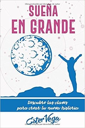 SUEÑA EN GRANDE | 9788417154653 | ESTER VEGA | Llibres Parcir | Llibreria Parcir | Llibreria online de Manresa | Comprar llibres en català i castellà online