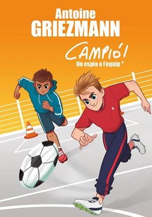 UN ESPIA A L'EQUIP (CAMPIÓ! 2) | 9788416712830 | ANTOINE GRIEZMANN | Llibres Parcir | Librería Parcir | Librería online de Manresa | Comprar libros en catalán y castellano online