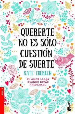 QUERERTE NO ES SÓLO CUESTIÓN DE SUERTE | 9788408187042 | EBERLEN, KATE | Llibres Parcir | Librería Parcir | Librería online de Manresa | Comprar libros en catalán y castellano online