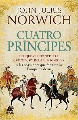 CUATRO PRÍNCIPES | 9788416222490 | NORWICH, JOHN JULIUS | Llibres Parcir | Llibreria Parcir | Llibreria online de Manresa | Comprar llibres en català i castellà online