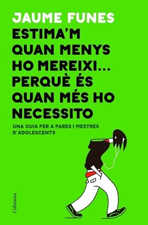 ESTIMA'M QUAN MENYS HO MEREIXI... PERQUÈ ÉS QUAN MÉS HO NECESSITO | 9788466423793 | FUNES, JAUME | Llibres Parcir | Llibreria Parcir | Llibreria online de Manresa | Comprar llibres en català i castellà online