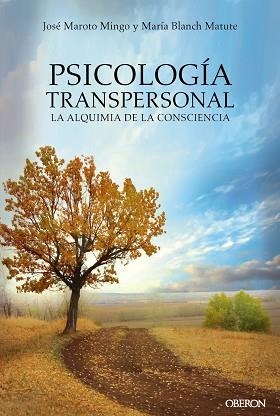 PSICOLOGÍA TRANSPERSONAL. LA ALQUIMIA DE LA CONSCIENCIA | 9788441539167 | MAROTO MINGO, JOSÉ / BLANCH MATUTE, MARÍA | Llibres Parcir | Llibreria Parcir | Llibreria online de Manresa | Comprar llibres en català i castellà online