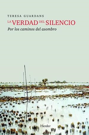 LA VERDAD DEL SILENCIO: POR LOS CAMINOS DEL ASOMBRO | 9788425426278 | GUARDANS CAMBÓ, TERESA | Llibres Parcir | Llibreria Parcir | Llibreria online de Manresa | Comprar llibres en català i castellà online
