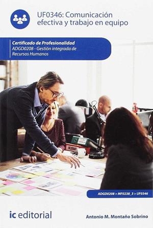 COMUNICACIÓN EFECTIVA Y TRABAJO EN EQUIPO. ADGD0208 - GESTIÓN INTEGRADA DE RECUR | 9788416758647 | MONTAÑO SOBRINO, ANTONIO M. | Llibres Parcir | Librería Parcir | Librería online de Manresa | Comprar libros en catalán y castellano online
