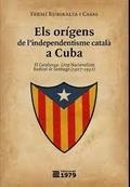 ELS ORÍGENS DE L'INDEPENDENTISME CATALÀ A CUBA | 9788494358999 | RUBIRALTA I CASAS, FERMÍ | Llibres Parcir | Llibreria Parcir | Llibreria online de Manresa | Comprar llibres en català i castellà online