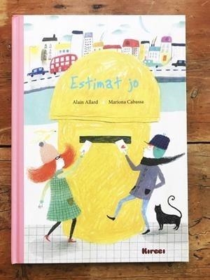 ESTIMAT JO | 9788494777806 | ALLARD, ALAIN/ CABASSA, MARIONA | Llibres Parcir | Librería Parcir | Librería online de Manresa | Comprar libros en catalán y castellano online