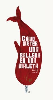 CÓMO METER UNA BALLENA EN UNA MALETA | 9788494730443 | NIETO GURIDI, RAÚL | Llibres Parcir | Llibreria Parcir | Llibreria online de Manresa | Comprar llibres en català i castellà online