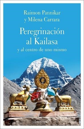 PEREGRINACIÓN AL KAILASA Y AL CENTRO DEL SÍ | 9788417371135 | CARRARA, MILENA/PANIKKAR, RAIMON | Llibres Parcir | Llibreria Parcir | Llibreria online de Manresa | Comprar llibres en català i castellà online
