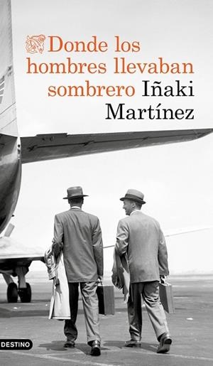 DONDE LOS HOMBRES LLEVABAN SOMBRERO | 9788423353897 | MARTÍNEZ, IÑAKI | Llibres Parcir | Llibreria Parcir | Llibreria online de Manresa | Comprar llibres en català i castellà online