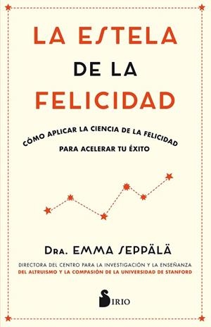 LA ESTELA DE LA FELICIDAD | 9788417030988 | SEPPALA, EMMA | Llibres Parcir | Llibreria Parcir | Llibreria online de Manresa | Comprar llibres en català i castellà online