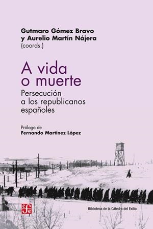 A VIDA O MUERTE. PERSECUCIÓN DE LOS REPUBLICANOS ESPAÑOLES | 9788437507972 | GUTMARO GÓMEZ BRAVO/ AURELIO MARTÍN NÁJERA | Llibres Parcir | Llibreria Parcir | Llibreria online de Manresa | Comprar llibres en català i castellà online