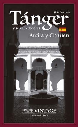 TÁNGER Y SUS ALREDEDORES, ARCILA Y CHAUEN. GUÍA ILUSTRADA | 9788469794319 | ROCA VICENTE-FRANQUEIRA, JUAN RAMÓN | Llibres Parcir | Llibreria Parcir | Llibreria online de Manresa | Comprar llibres en català i castellà online