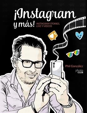 ¡INSTAGRAM Y MÁS! INSTAGRAM STORIES, LIVE Y VÍDEOS | 9788441540019 | GONZÁLEZ, PHILIPPE | Llibres Parcir | Librería Parcir | Librería online de Manresa | Comprar libros en catalán y castellano online