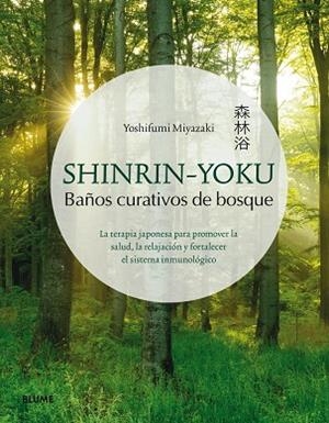 SHINRIN-YOKU. BAÑOS CURATIVOS DE BOSQUE | 9788417254834 | MIYAZAKI, YOSHIFUMI | Llibres Parcir | Librería Parcir | Librería online de Manresa | Comprar libros en catalán y castellano online