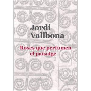 ROSES QUE PERFUMEN EL PAISATGE | 9788415269649 | Llibres Parcir | Librería Parcir | Librería online de Manresa | Comprar libros en catalán y castellano online