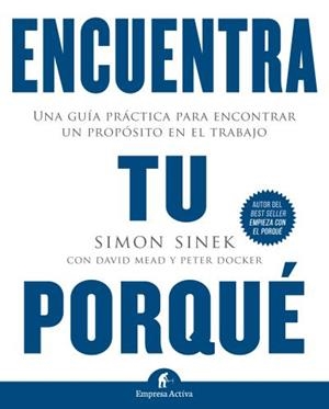 ENCUENTRA TU PORQUÉ | 9788492921874 | SINEK, SIMON/MEAD, DAVID/DOCKER, PETER | Llibres Parcir | Llibreria Parcir | Llibreria online de Manresa | Comprar llibres en català i castellà online