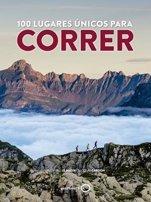 100 LUGARES ÚNICOS PARA CORRER | 9788408165798 | LE MAUX, MATHIEU/GARDON, NICOLAS | Llibres Parcir | Llibreria Parcir | Llibreria online de Manresa | Comprar llibres en català i castellà online