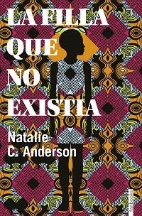LA FILLA QUE NO EXISTIA | 9788416716906 | C. ANDERSON, NATALIE | Llibres Parcir | Llibreria Parcir | Llibreria online de Manresa | Comprar llibres en català i castellà online