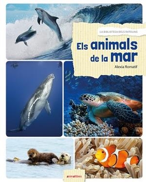 ELS ANIMALS DE LA MAR | 9788416844531 | ROMATIF, ALEXIA | Llibres Parcir | Llibreria Parcir | Llibreria online de Manresa | Comprar llibres en català i castellà online