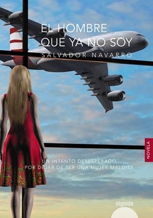 EL HOMBRE QUE YA NO SOY | 9788490678473 | NAVARRO, SALVADOR | Llibres Parcir | Librería Parcir | Librería online de Manresa | Comprar libros en catalán y castellano online