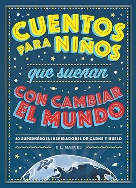 CUENTOS PARA NIÑOS QUE SUEÑAN CON CAMBIAR EL MUNDO | 9788417128531 | MARVEL, G.L. | Llibres Parcir | Llibreria Parcir | Llibreria online de Manresa | Comprar llibres en català i castellà online