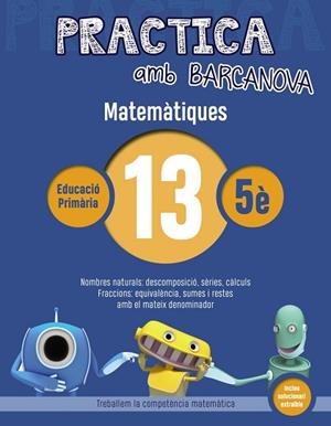 PRACTICA AMB BARCANOVA. MATEMÀTIQUES 13 | 9788448945626 | Llibres Parcir | Librería Parcir | Librería online de Manresa | Comprar libros en catalán y castellano online