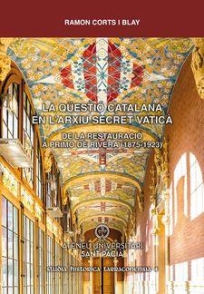 LA QÜESTIÓ CATALANA EN L'ARXIU SECRET VATICÀ | 9788494719578 | CORTS I BLAY, RAMON | Llibres Parcir | Llibreria Parcir | Llibreria online de Manresa | Comprar llibres en català i castellà online