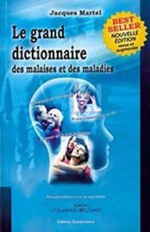 LE GRAND DICTIONNAIRE DES MALAISES ET DES MALADIES | 9782913281776 | MARTEL, JACQUES/BERNIER, LUCIE | Llibres Parcir | Librería Parcir | Librería online de Manresa | Comprar libros en catalán y castellano online