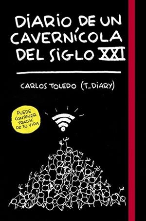 DIARIO DE UN CAVERNÍCOLA DEL SIGLO XXI | 9788416890699 | CARLOS TOLEDO (T_DIARY) | Llibres Parcir | Librería Parcir | Librería online de Manresa | Comprar libros en catalán y castellano online