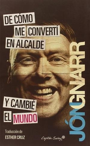 DE CÓMO ME CONVERTÍ EN ALCALDE Y CAMBIÉ EL MUNDO | 9788494367618 | GNARR, JON | Llibres Parcir | Llibreria Parcir | Llibreria online de Manresa | Comprar llibres en català i castellà online