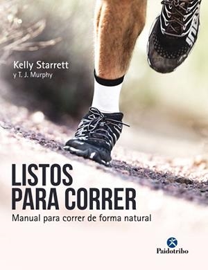 LISTOS PARA CORRER. MANUAL PARA CORRER DE FORMA NATURAL | 9788499106533 | STARRETT, KELLY/MURPHY, T.J. | Llibres Parcir | Llibreria Parcir | Llibreria online de Manresa | Comprar llibres en català i castellà online