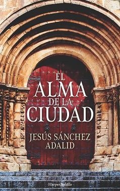 EL ALMA DE LA CIUDAD | 9788417216146 | SÁNCHEZ ADALID, JESÚS | Llibres Parcir | Librería Parcir | Librería online de Manresa | Comprar libros en catalán y castellano online