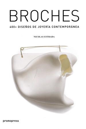BROCHES 400+ DISEÑO DE JOYERIA CONTEMPORANEA | 9788416851232 | ESTRADA NICOLAS | Llibres Parcir | Librería Parcir | Librería online de Manresa | Comprar libros en catalán y castellano online