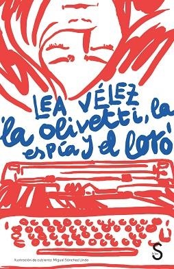 LA OLIVETTI, LA ESPÍA Y EL LORO | 9788477375340 | VÉLEZ, LEA | Llibres Parcir | Librería Parcir | Librería online de Manresa | Comprar libros en catalán y castellano online