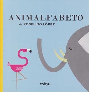 ANIMALFABETO | 9788416434992 | LOPEZ ROSELINO | Llibres Parcir | Llibreria Parcir | Llibreria online de Manresa | Comprar llibres en català i castellà online