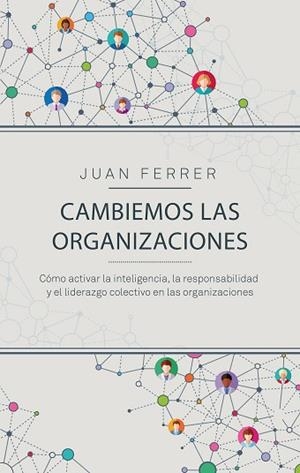 CAMBIEMOS LAS ORGANIZACIONES | 9788498754735 | FERRER CÁRDENES, JUAN | Llibres Parcir | Llibreria Parcir | Llibreria online de Manresa | Comprar llibres en català i castellà online