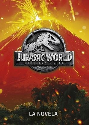 JURASSIC WORLD. EL REINO CAÍDO. LA NOVELA | 9788408190851 | UNIVERSAL STUDIOS | Llibres Parcir | Llibreria Parcir | Llibreria online de Manresa | Comprar llibres en català i castellà online