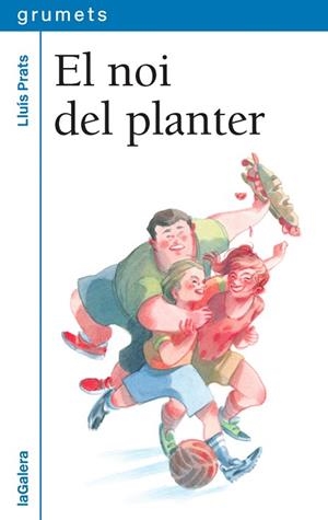 EL NOI DEL PLANTER | 9788424662684 | PRATS MARTÍNEZ, LLUÍS | Llibres Parcir | Librería Parcir | Librería online de Manresa | Comprar libros en catalán y castellano online