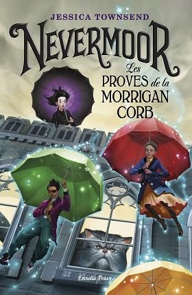 NEVERMOOR. LES PROVES DE LA MORRIGAN CORB | 9788491375807 | TOWNSEND, JESSICA | Llibres Parcir | Llibreria Parcir | Llibreria online de Manresa | Comprar llibres en català i castellà online