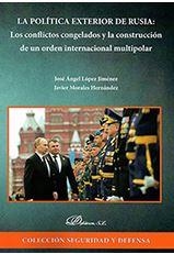 LA POLÍTICA EXTERIOR DE RUSIA: LOS CONFLICTOS CONGELADOS Y LA CONSTRUCCIÓN DE UN | 9788491484738 | LÓPEZ JIMÉNEZ, JOSÉ ÁNGEL / MORALES HERNÁNDEZ, JAVIER | Llibres Parcir | Llibreria Parcir | Llibreria online de Manresa | Comprar llibres en català i castellà online