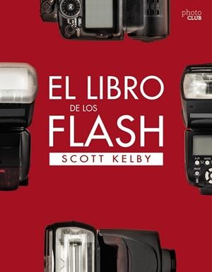 EL LIBRO DE LOS FLASH | 9788441540132 | KELBY, SCOTT | Llibres Parcir | Librería Parcir | Librería online de Manresa | Comprar libros en catalán y castellano online