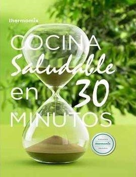 COCINA SALUDABLE EN 30 MINUTOS | 9788461741175 | VORWERK ESPAÑA MANAGEMENT S.L., S.C. | Llibres Parcir | Librería Parcir | Librería online de Manresa | Comprar libros en catalán y castellano online