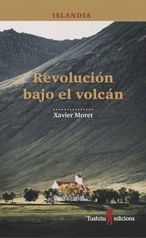 ISLANDIA, REVOLUCIÓN BAJO EL VOLCÁN | 9788494725999 | MORET I ROS, XAVIER | Llibres Parcir | Librería Parcir | Librería online de Manresa | Comprar libros en catalán y castellano online