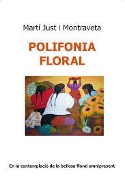 POLIFONIA FLORAL | 9788415269656 | MARTÍ JUST I MONTRAVETA | Llibres Parcir | Librería Parcir | Librería online de Manresa | Comprar libros en catalán y castellano online