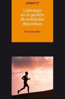 LIDERAZGO EN LA GESTIÓN DE ENTIDADES DEPORTIVAS | 9788494510663 | SOLANELLAS DONATO, PERE | Llibres Parcir | Llibreria Parcir | Llibreria online de Manresa | Comprar llibres en català i castellà online