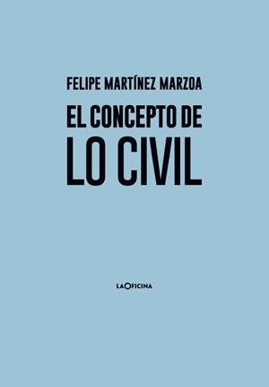 EL CONCEPTO DE LO CIVIL | 9788494615863 | MARTÍNEZ MARZOA, FELIPE | Llibres Parcir | Llibreria Parcir | Llibreria online de Manresa | Comprar llibres en català i castellà online