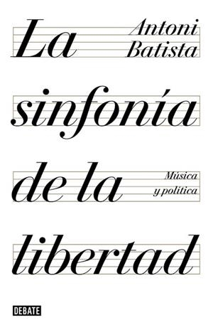 LA SINFONÍA DE LA LIBERTAD | 9788499928425 | BATISTA, ANTONI | Llibres Parcir | Llibreria Parcir | Llibreria online de Manresa | Comprar llibres en català i castellà online