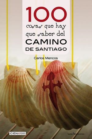 100 COSAS QUE HAY QUE SABER DEL CAMINO DE SANTIAGO | 9788416918393 | MENCOS ARRAIZA, CARLOS | Llibres Parcir | Llibreria Parcir | Llibreria online de Manresa | Comprar llibres en català i castellà online