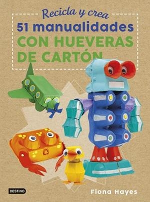 RECICLA Y CREA. 51 MANUALIDADES CON HUEVERAS DE CARTÓN | 9788408183266 | HAYES, FIONA | Llibres Parcir | Librería Parcir | Librería online de Manresa | Comprar libros en catalán y castellano online